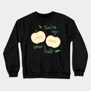 Two half apples - You're my other half Crewneck Sweatshirt